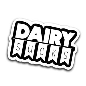 5/$15 Vegan Sticker Dairy Sucks Glossy Vinyl